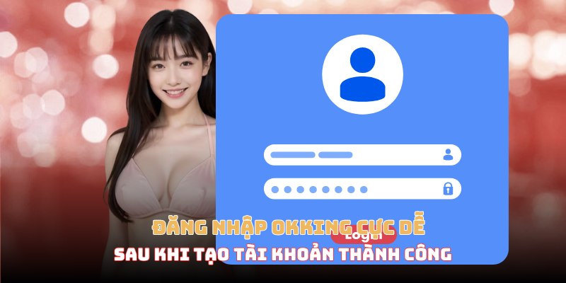 hướng dẫn đăng nhập okking