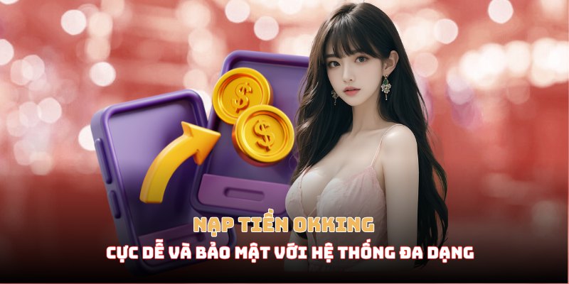 Hướng dẫn nạp tiền okking