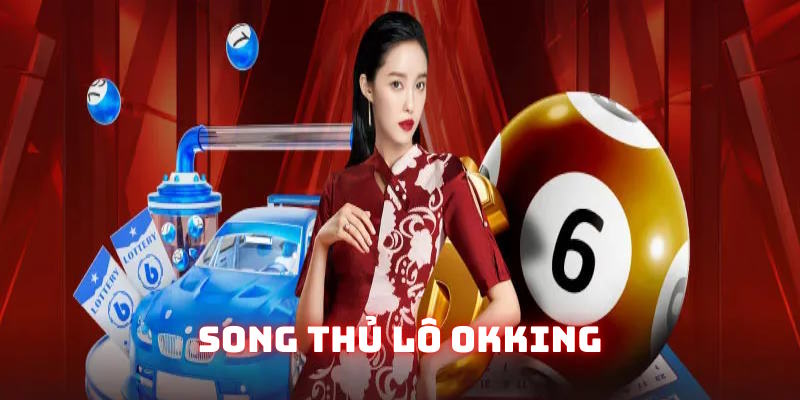 song thủ lô okking